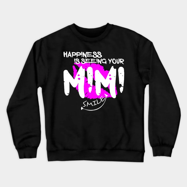 Happiness Is Seeing Your MIMI Smile Crewneck Sweatshirt by Otaka-Design